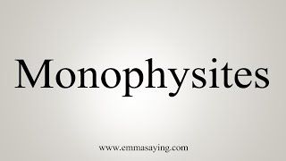 How To Say Monophysites [upl. by Shantee]