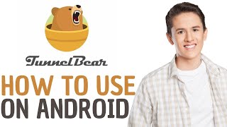 HOW TO USE TUNNELBEAR VPN ON ANDROID  FULL GUIDE [upl. by Season]