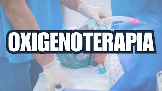 OXIGENOTERAPIA EN ENFERMERÍA  TODO LO QUE DEBES SABER [upl. by Fleta]