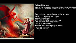 Juliusz Słowacki  NIEDAWNO JESZCZE  KIEDYM SPOCZYWAŁ USPIONY [upl. by Harret216]