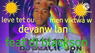 leve tét ou men viktwa w devanw la remix dj blackson mix mixtape twa etwal 2024 tel 509 44308605 [upl. by Adnal273]