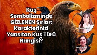 Karakterinizi Yansıtan Kuş Hangisi  Kuş Sembollerinin Sırları [upl. by Ahsiugal199]