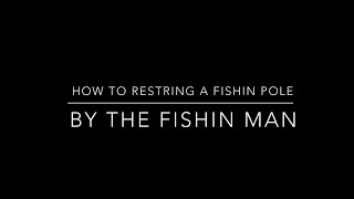 How to Restring a Fishing Pole The Easy Way [upl. by Napas]