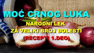 MOĆ CRNOG LUKA  NARODNI LEK Za VELIKI BROJ BOLESTI RECEPTI 1DEO [upl. by Platas273]