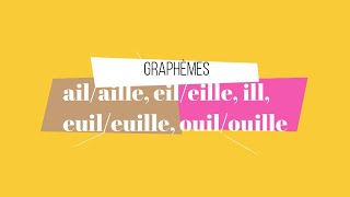 Graphèmes ailaille eileille ill euileuille ouilouille [upl. by Atteloiv]