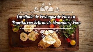 Enrollado de Pechugas de Pavo en Paprika con Relleno de Manzana y Poro [upl. by Naeruat]