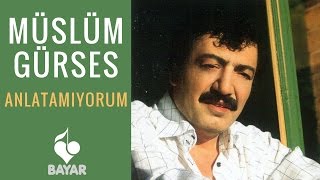 Müslüm Gürses  Anlatamıyorum [upl. by Candy]