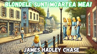 Blondele sunt moartea mea James Hadley Chase carte audio integrala lectura in limba romana [upl. by Bunow]