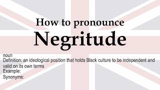 How to pronounce Negritude  meaning [upl. by Benson233]