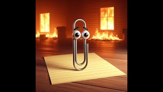 Ask a paperclip—quotMy house is on firequot [upl. by Mchenry214]