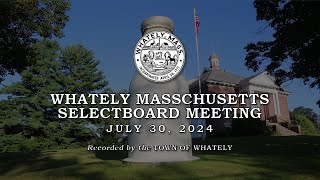 Whately Selectboard  July 30 2024 [upl. by Yrek]