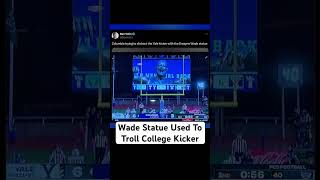 Wade Statue Used To Troll College Kicker [upl. by Ernesto603]