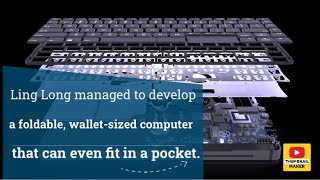 Ling Long managed to develop a foldable walletsized computer that can even fit in a pocket [upl. by Sunev]