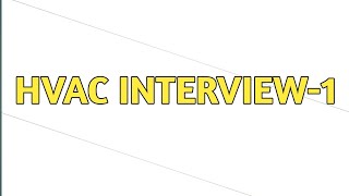 HVAC INTERVIEW1 [upl. by Berry933]