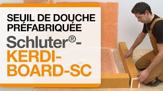 Comment installer un seuil de douche préfabriqué Schluter®KERDIBOARDSC [upl. by Leban]