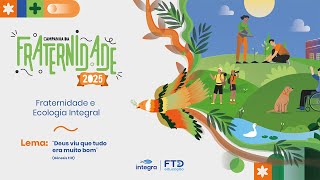 Campanha da Fraternidade 2025 Fraternidade e Ecologia Integral [upl. by Aiel]