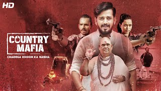 Country Mafia  Crime  Thriller  Ravi Kishan Anshumaan Pushkar Soundarya Sharma [upl. by Aleiram]