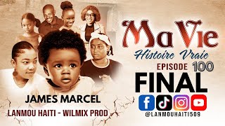 MA VIE PART FINAL  100  HISTOIRE VRAIE DE JAMES MARCEL  WILMIX PROD amp LANMOU AYITI [upl. by Aroled]