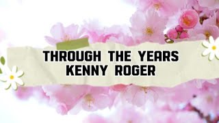 Through The Years  Kenny Roger Lyrics [upl. by Assilak456]