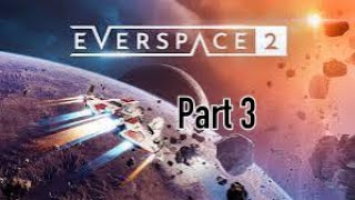 Everspace 2 Part 3 [upl. by Fiedling297]