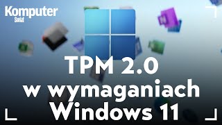 TPM 20 w wymaganiach Windows 11 – jak sprawdzić czy go mamy i co oznacza [upl. by Andrei509]