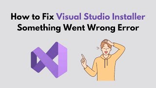 How to Fix Visual Studio Installer Something Went Wrong Error [upl. by Hirza]