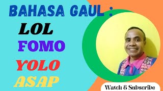 Bahasa Gaul dalam Bahasa Inggris LOL FOMO YOLO amp ASAP [upl. by Notgnirrac]