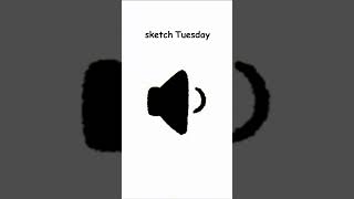 sketch Tuesday Meme Sound Effect [upl. by Dlaner]