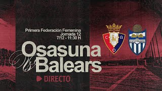 Osasuna Femenino vs Balears F C  Jornada 12  Primera Federación Femenino  Club Atlético Osasuna [upl. by Atikihs]