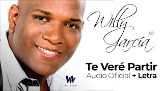 Willy García  Te Veré Partir Audio Oficial  Letra  Salsa Romántica [upl. by Ahsoet641]