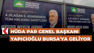 HÜDA PAR Genel Başkanı Yapıcıoğlu Bursaya geliyor [upl. by Donatelli]