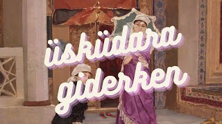 Üsküdara giderken 【Lyricsamp English Translation】 [upl. by Atiken]