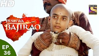 Peshwa Bajirao  पेशवा बाजीराव  Ep 36  13th Mar 2017 [upl. by Aroda]