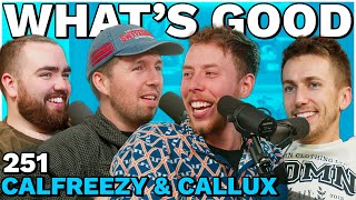 Calfreezy amp Callux  251  Whats Good [upl. by Aivitnahs]