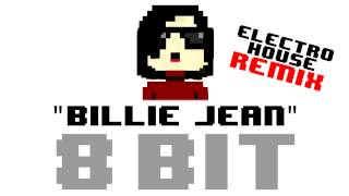 Billie Jean 8 Bit ElectroHouse Remix Cover Version Tribute to Michael Jackson [upl. by Eittah654]