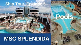 MSC SPLENDIDA Ship Tour  Epsiode 5  Pools [upl. by Denny]