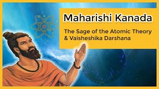 Maharishi Kanada  The Sage of Atomic Theory and Vaisheshika Darshana [upl. by Hardman]