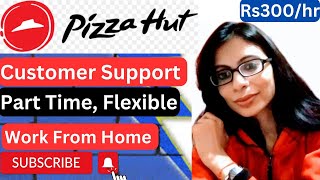 Pizza Hut Customer Support Part Time Flexible Work From Home Job For Freshers In India [upl. by Neelhtac]