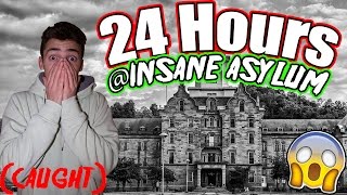 24 HOUR OVERNIGHT CHALLENGE INSANE ASYLUM GONE WRONG CHASED BY SECURITY [upl. by Annazus]