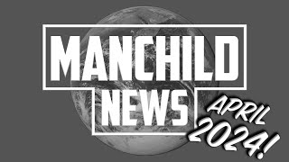 Manchild News  April 2024 [upl. by Reisinger]