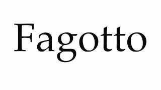 How to Pronounce Fagotto [upl. by Neersan293]