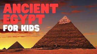 Ancient Egypt for Kids  Learn the History of Ancient Egypt [upl. by Weissmann]