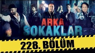 ARKA SOKAKLAR 228 BÖLÜM  FULL HD [upl. by Dillon]