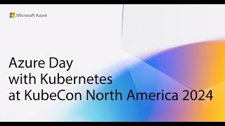 Azure Day with Kubernetes at KubeCon North America 2024 Salt Lake City Part 1 [upl. by Weir595]