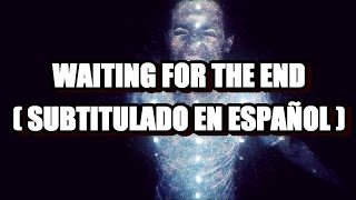 Linkin Park  Waiting For The End  Subtitulado en Español [upl. by Anaek]