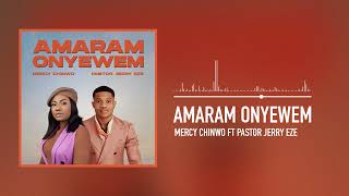 Mercy Chinwo featuring Pastor Jerry Eze  Amaram Onyewem Official Audio [upl. by Prakash695]