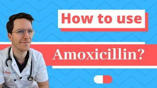 How and When to use Amoxicillin  Doctor Explains [upl. by Grossman]