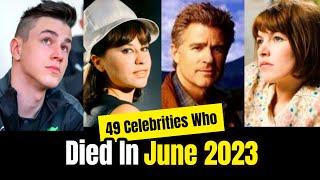 49 Celebrities amp Famous People Who Died In JUNE 2023 [upl. by Zenger]