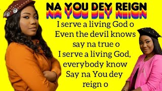 Mercy Chinwo  Na You Dey Reign Lyrics Video [upl. by Dobrinsky]