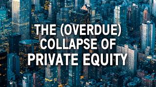 The Spectacular Rise and Imminent Collapse of Private Equity [upl. by Htnicayh745]